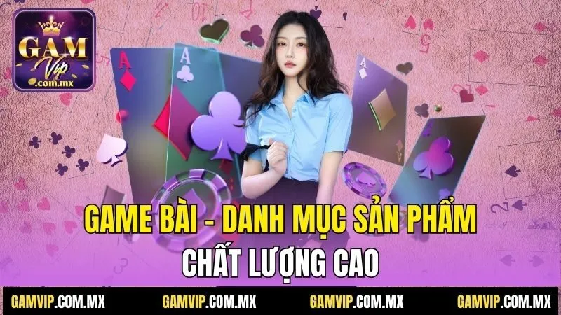 Gamvip 26 Game Bài - Danh mục sản phẩm chất lượng cao