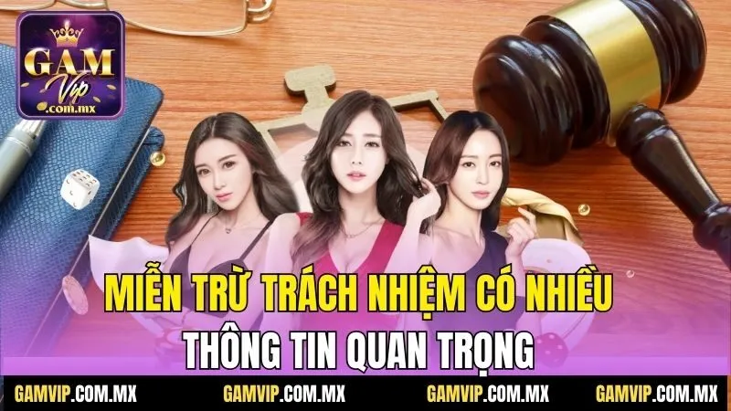 Miễn Trừ Trách Nhiệm Gamvip: Cẩm Nang Mới Nhất Năm 2025 3 Miễn trừ trách nhiệm có nhiều thông tin quan trọng