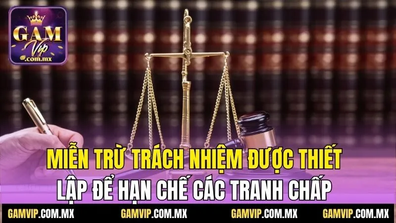 Miễn Trừ Trách Nhiệm Gamvip: Cẩm Nang Mới Nhất Năm 2025 2 Miễn trừ trách nhiệm được thiết lập để hạn chế các tranh chấp