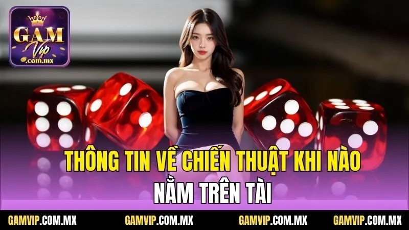 Khi Nào Nên Nằm Tài? Chiến Thuật Chơi Cược Tài Xỉu Online 6 Thông tin về chiến thuật khi nào nằm trên tài