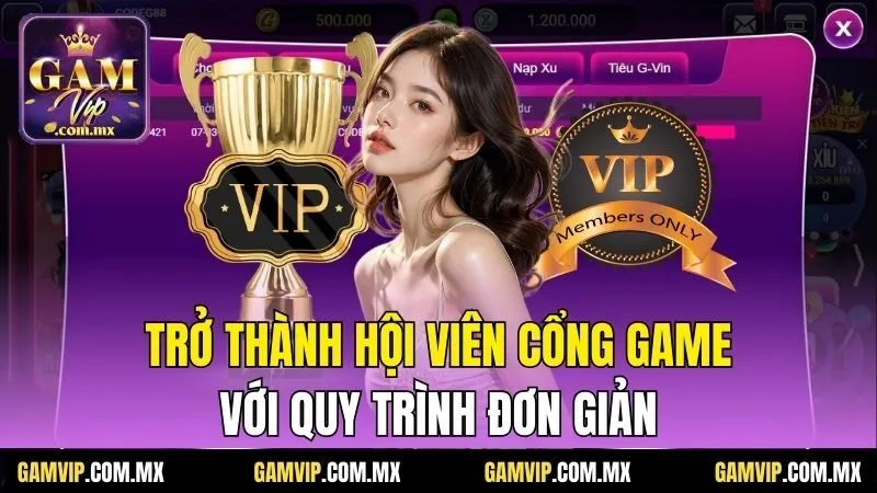 Gamvip 29 Trở thành hội viên cổng game với quy trình đơn giản